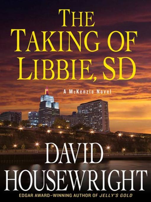 Title details for The Taking of Libbie, SD by David Housewright - Wait list